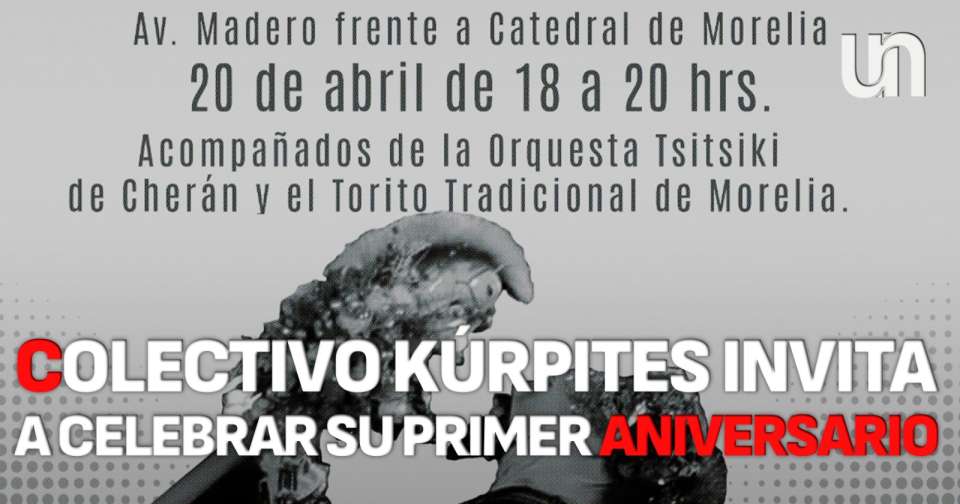 Con música y folclor invita Colectivo Kúrpites Morelia a celebrar su 1er Aniversario