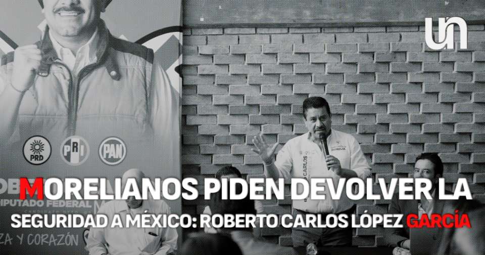 Morelianos piden devolver la seguridad y la dignidad a México: Roberto Carlos López García